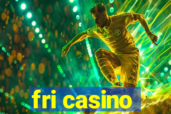 fri casino