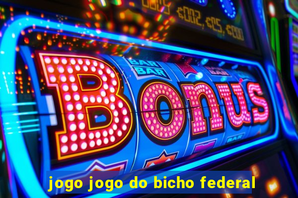 jogo jogo do bicho federal