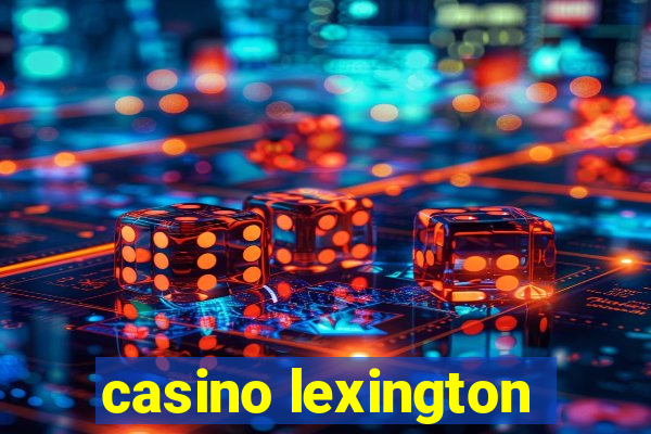 casino lexington