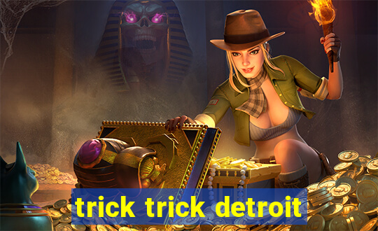 trick trick detroit