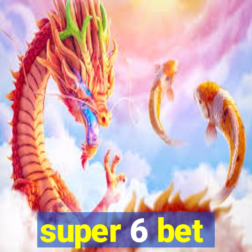 super 6 bet