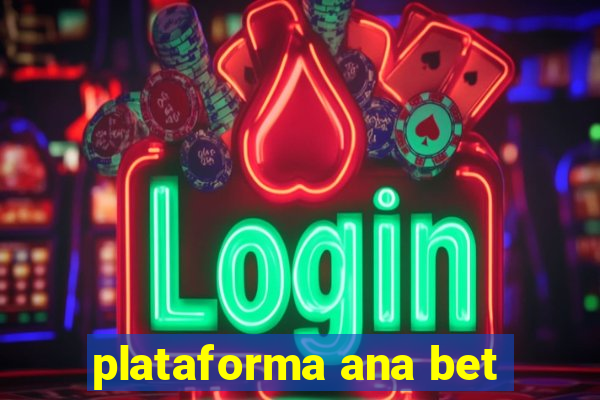 plataforma ana bet