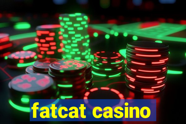 fatcat casino