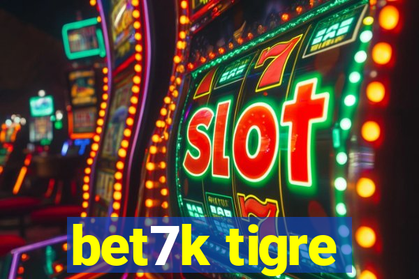 bet7k tigre