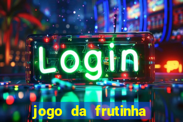 jogo da frutinha de ganhar dinheiro