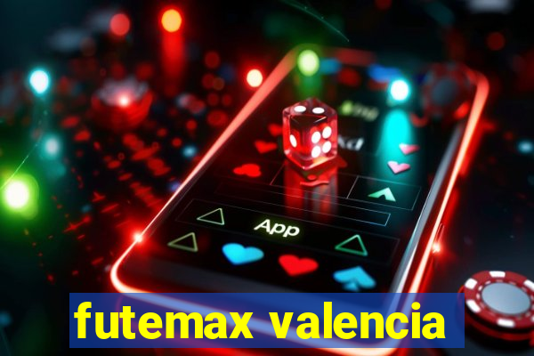 futemax valencia