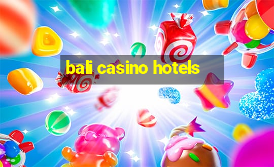 bali casino hotels