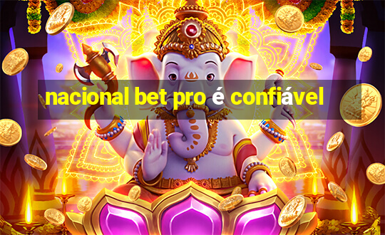 nacional bet pro é confiável