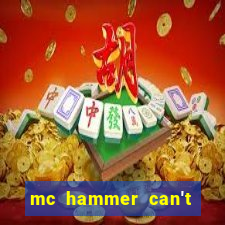 mc hammer can't touch this