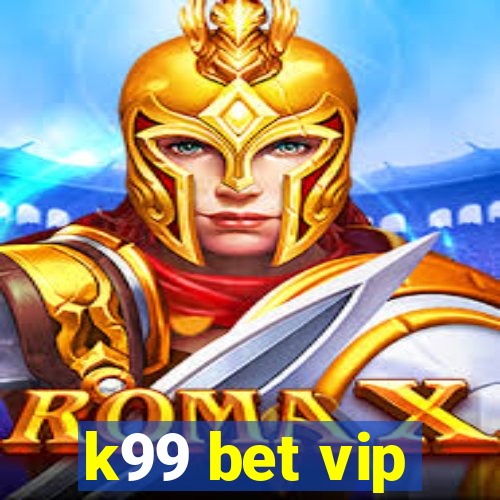 k99 bet vip