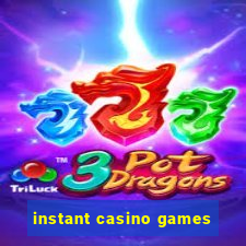 instant casino games