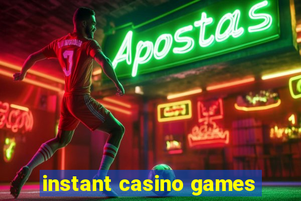 instant casino games