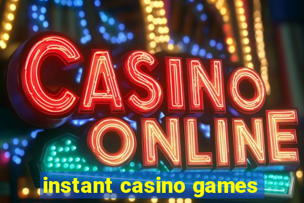 instant casino games