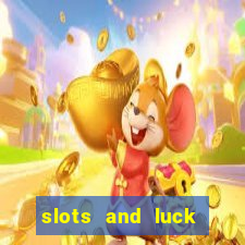 slots and luck casino login