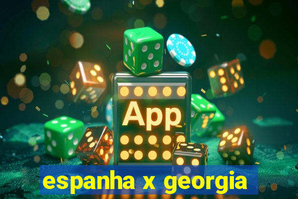 espanha x georgia