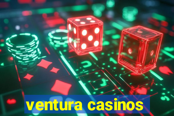 ventura casinos