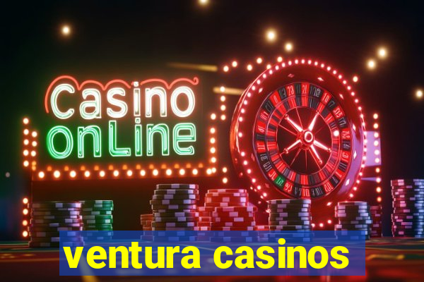 ventura casinos