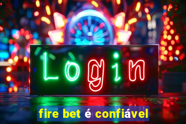 fire bet é confiável