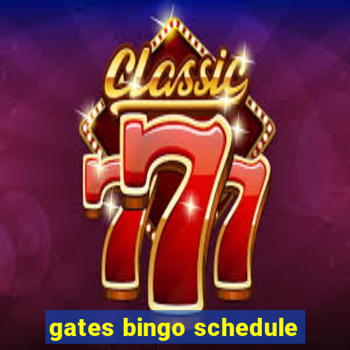 gates bingo schedule