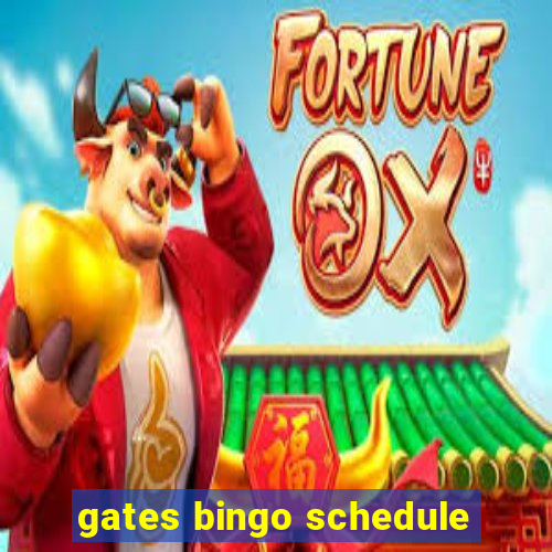 gates bingo schedule