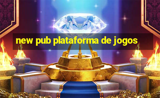 new pub plataforma de jogos