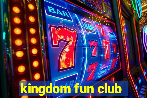 kingdom fun club