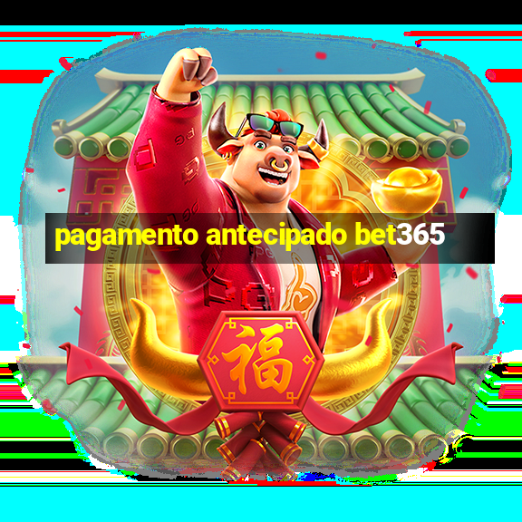 pagamento antecipado bet365