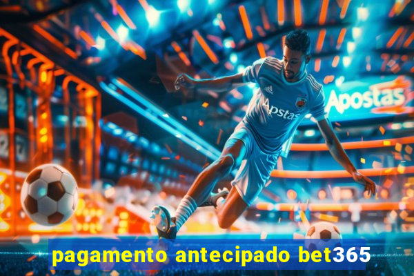 pagamento antecipado bet365