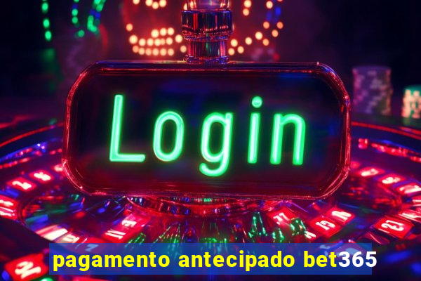 pagamento antecipado bet365