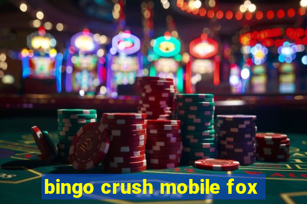 bingo crush mobile fox