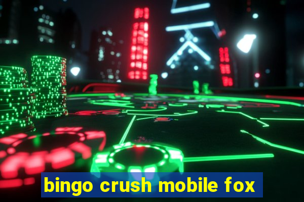 bingo crush mobile fox