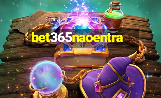 bet365naoentra