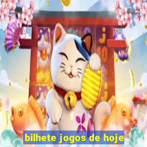 bilhete jogos de hoje