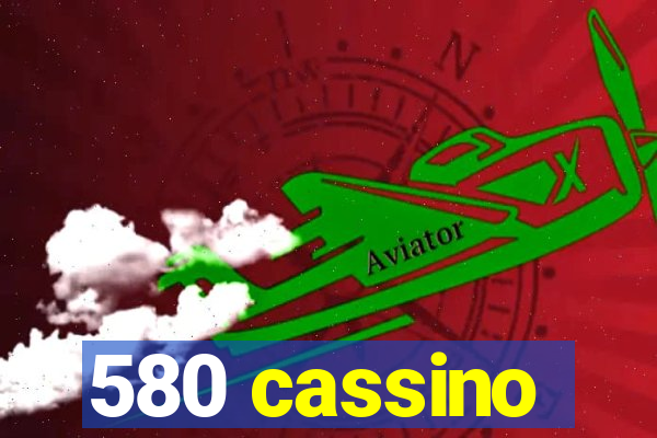 580 cassino