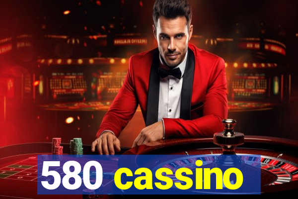 580 cassino