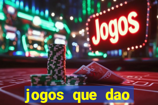 jogos que dao dinheiro rapido