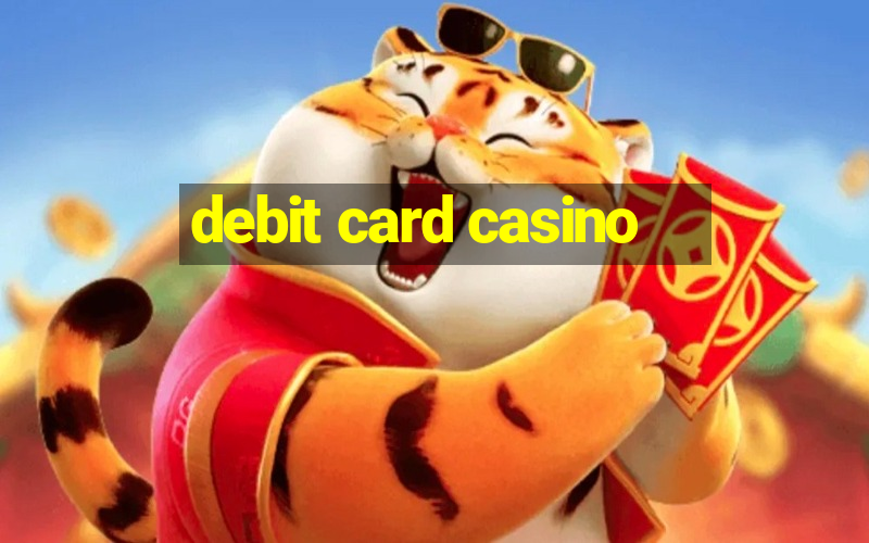 debit card casino