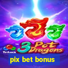 pix bet bonus