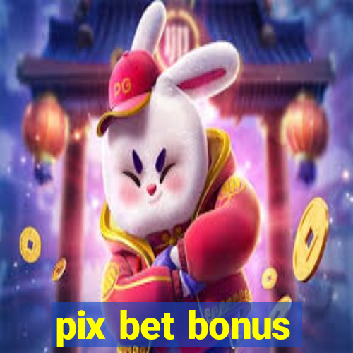 pix bet bonus