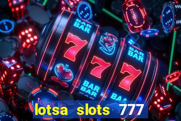 lotsa slots 777 paga mesmo