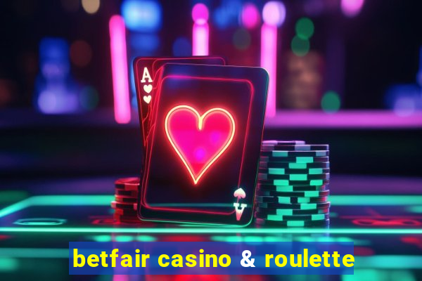 betfair casino & roulette