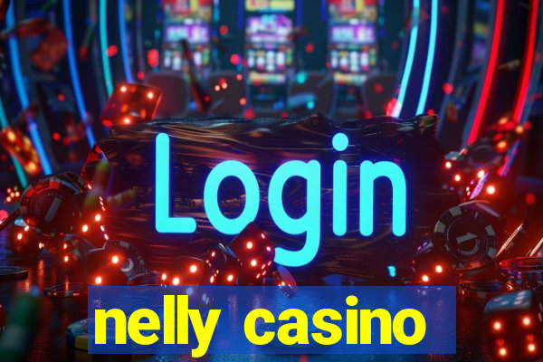 nelly casino