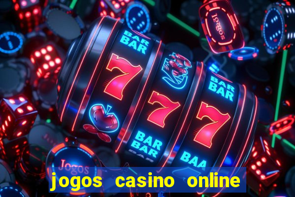 jogos casino online ganhar dinheiro