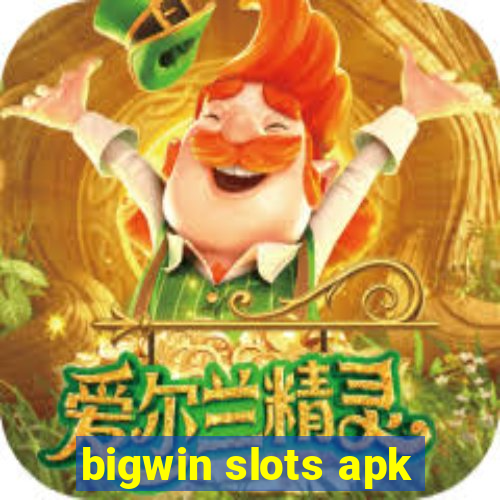 bigwin slots apk