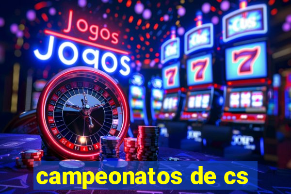 campeonatos de cs