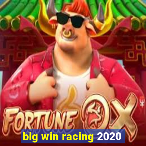 big win racing 2020