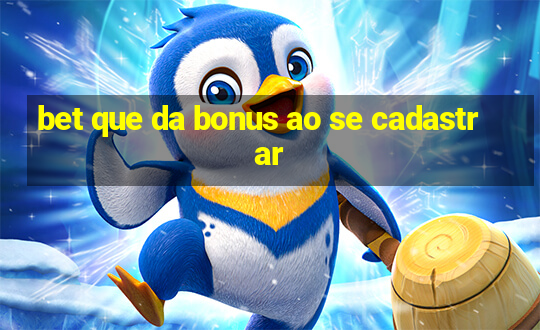 bet que da bonus ao se cadastrar