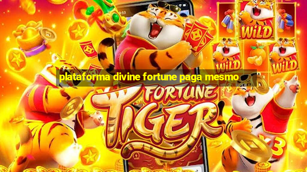 plataforma divine fortune paga mesmo