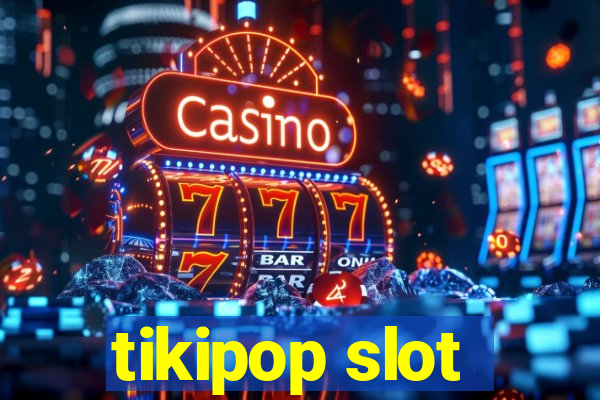 tikipop slot