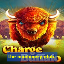 the machinery club